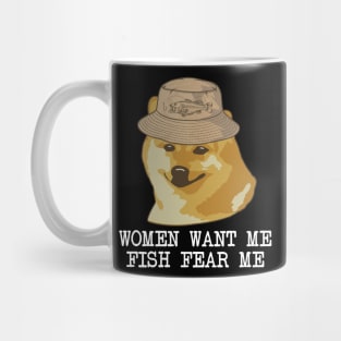 Women want me, Fish fear me I'm alone funny fishing design Mug